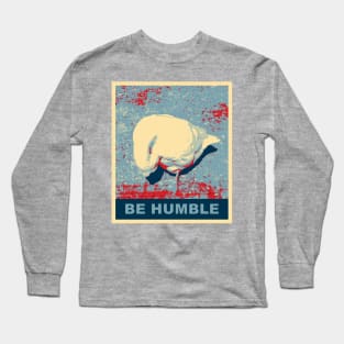 Be Humble Goose With The Head Bowed Long Sleeve T-Shirt